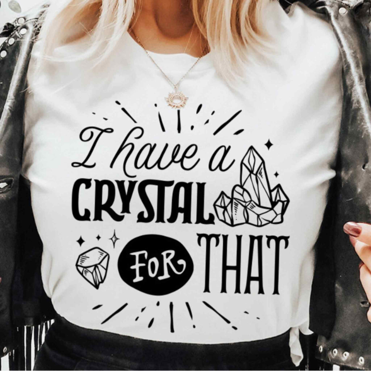 I Have A Crystal For That T-Shirt