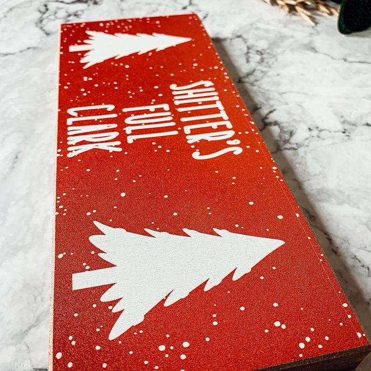 Shitter’s Full, Clark Wooden Christmas Sign