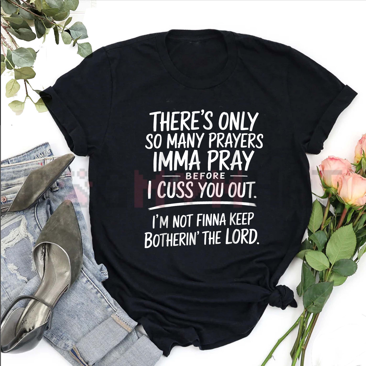 The "Only So Many Prayers" Sarcastic Religious Humor Graphic Tee