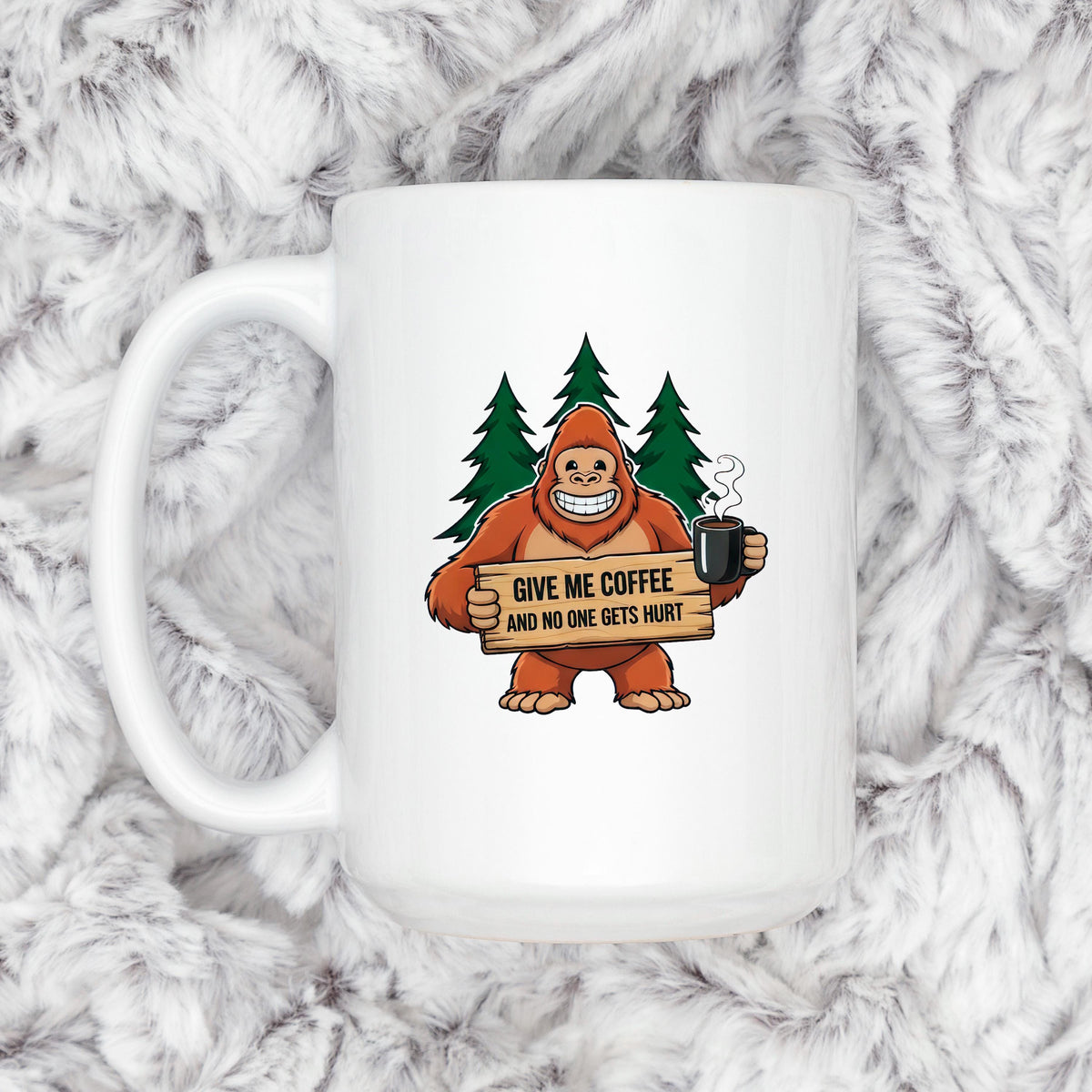 Give Me Coffee & No One Gets Hurt Sasquatch Mug