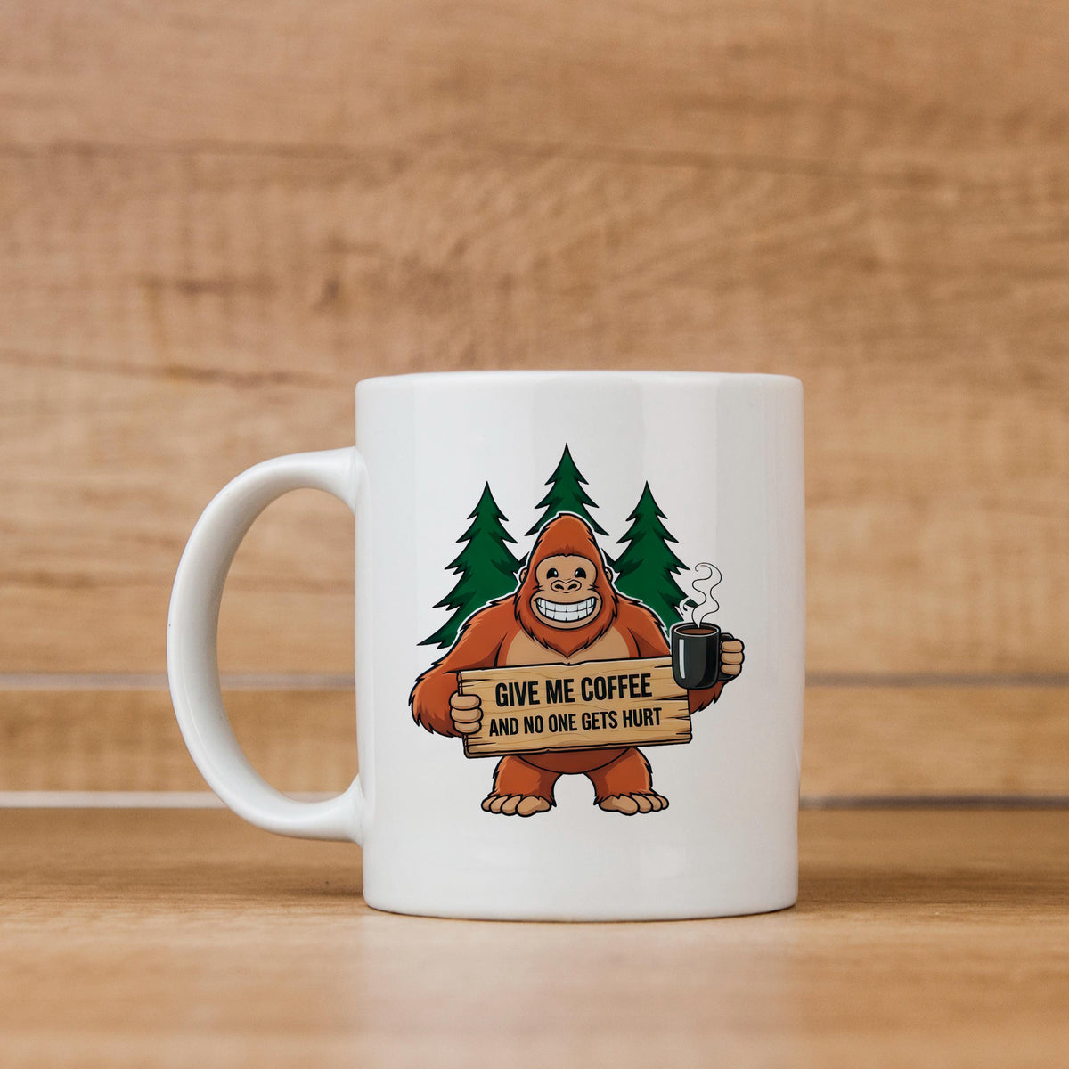 Give Me Coffee & No One Gets Hurt Sasquatch Mug