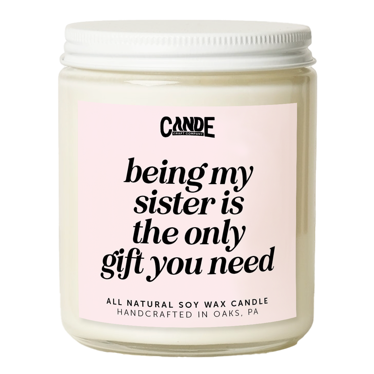 Funny Sister Candle | Being My Sister Is The Only Gift You Need