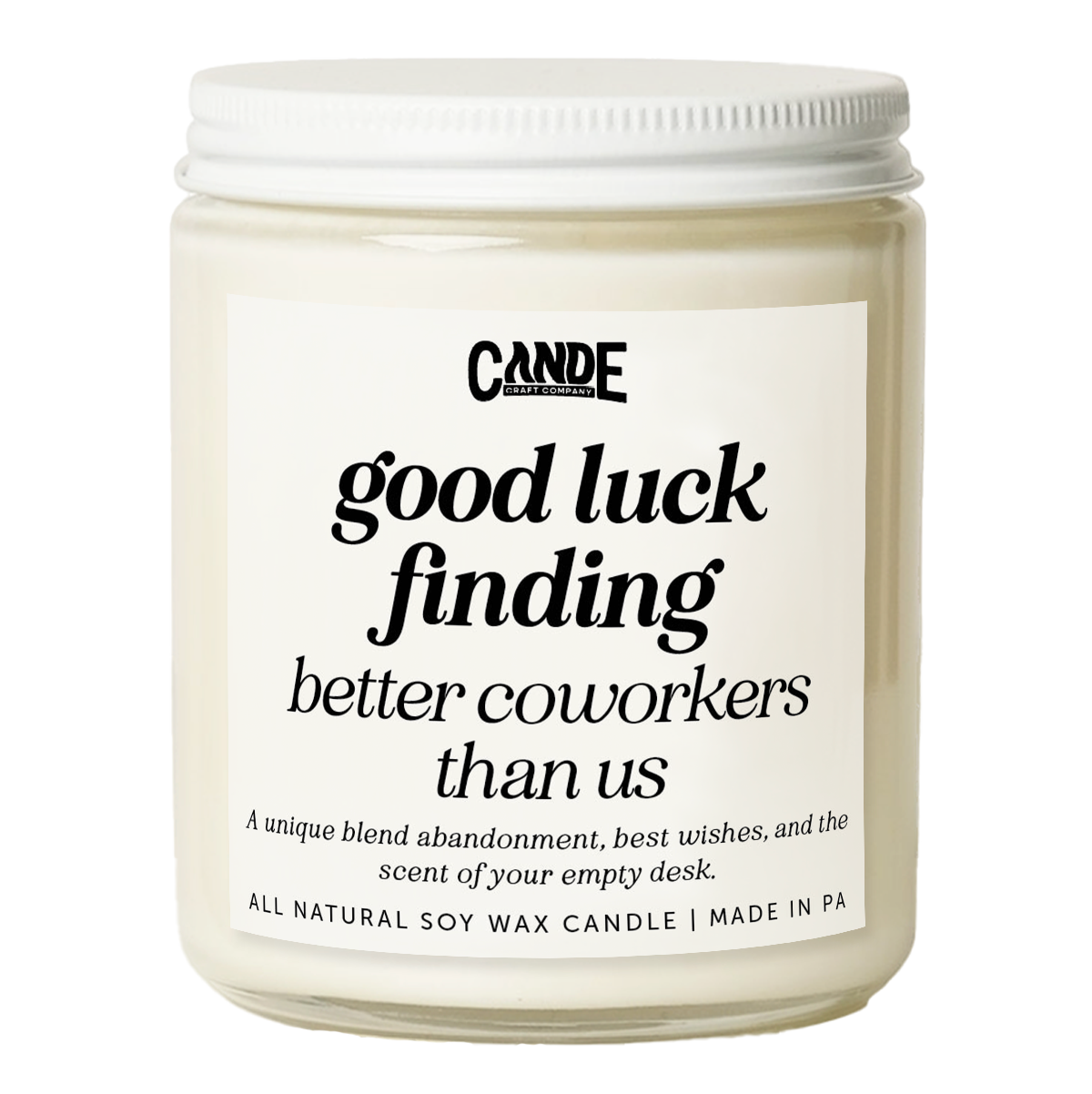 Good Luck Finding Better Coworkers Than Us Candle | Funny Work Bestie Gift