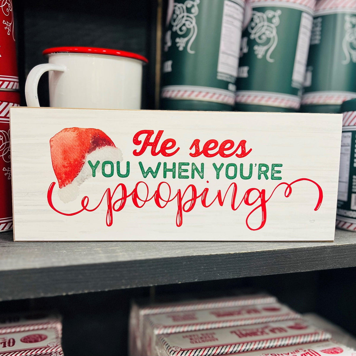 He Sees You When You’re Pooping Christmas Sign