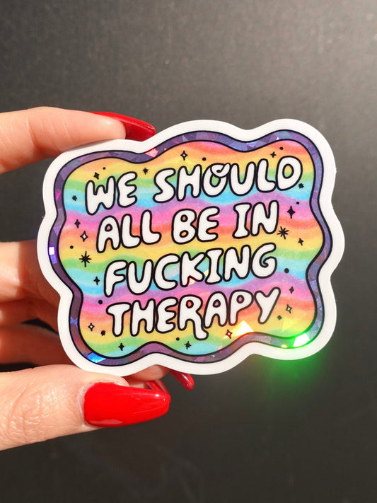 We Should All Be in Therapy Vinyl Sticker | Funny Self Awareness Sticker