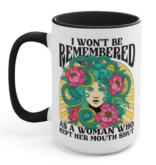 I Won't Be Remembered As A Woman Who Kept Her Mouth Shut Medusa Mug | Empowering Coffee Mug