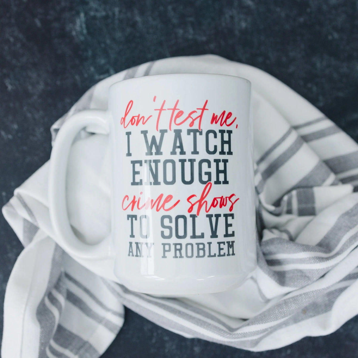 Crime Show Junkie Mug | Funny True Crime Coffee Cup