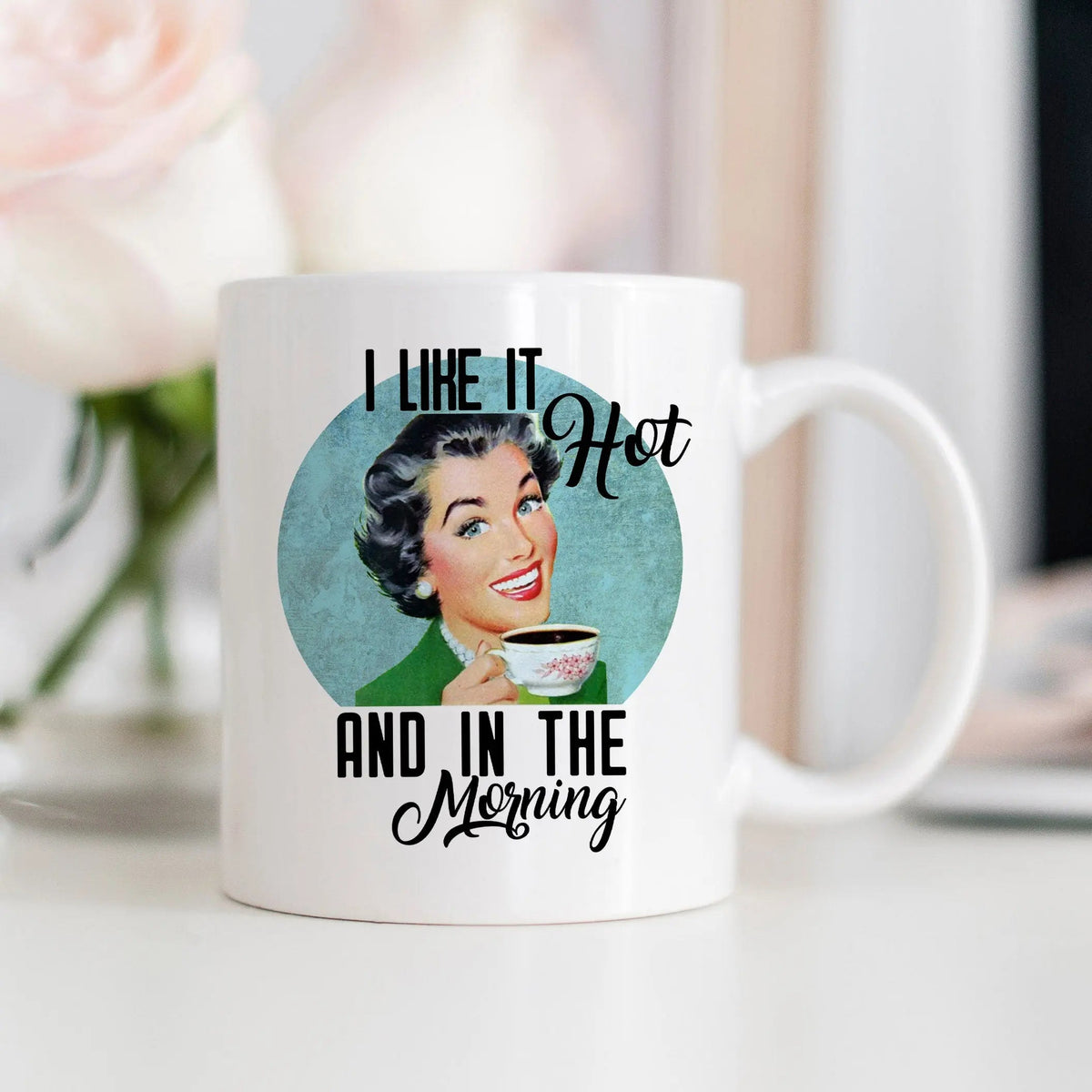 I Like It Hot in the Morning Coffee Mug