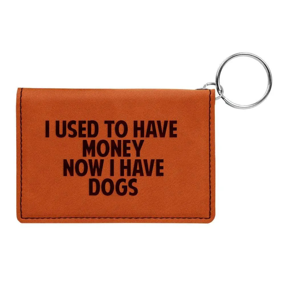 I Used to Have Money, Now I Have Dogs Keychain Wallet