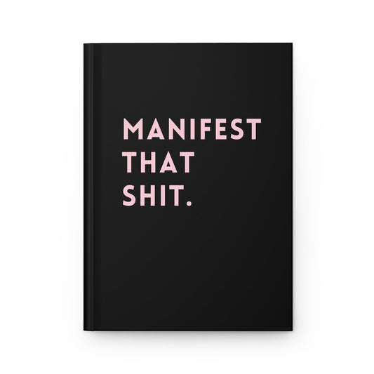 Manifest That Shit Hardcover Journal | Funny Goal Setting Journal