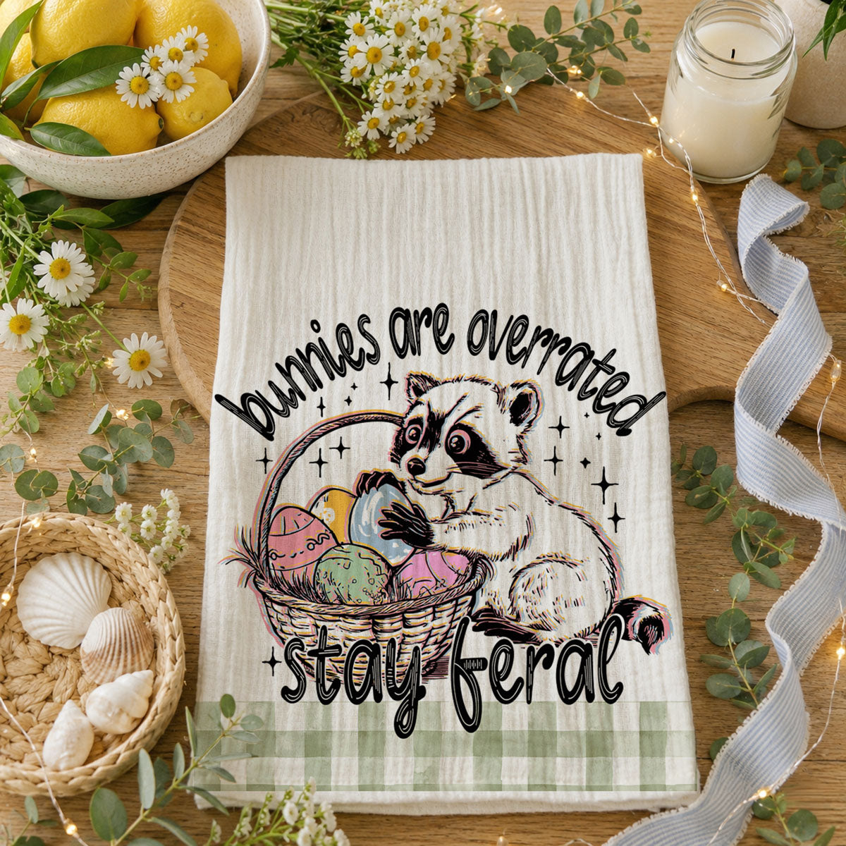 Bunnies Are Overrated Stay Feral Easter Kitchen Towel
