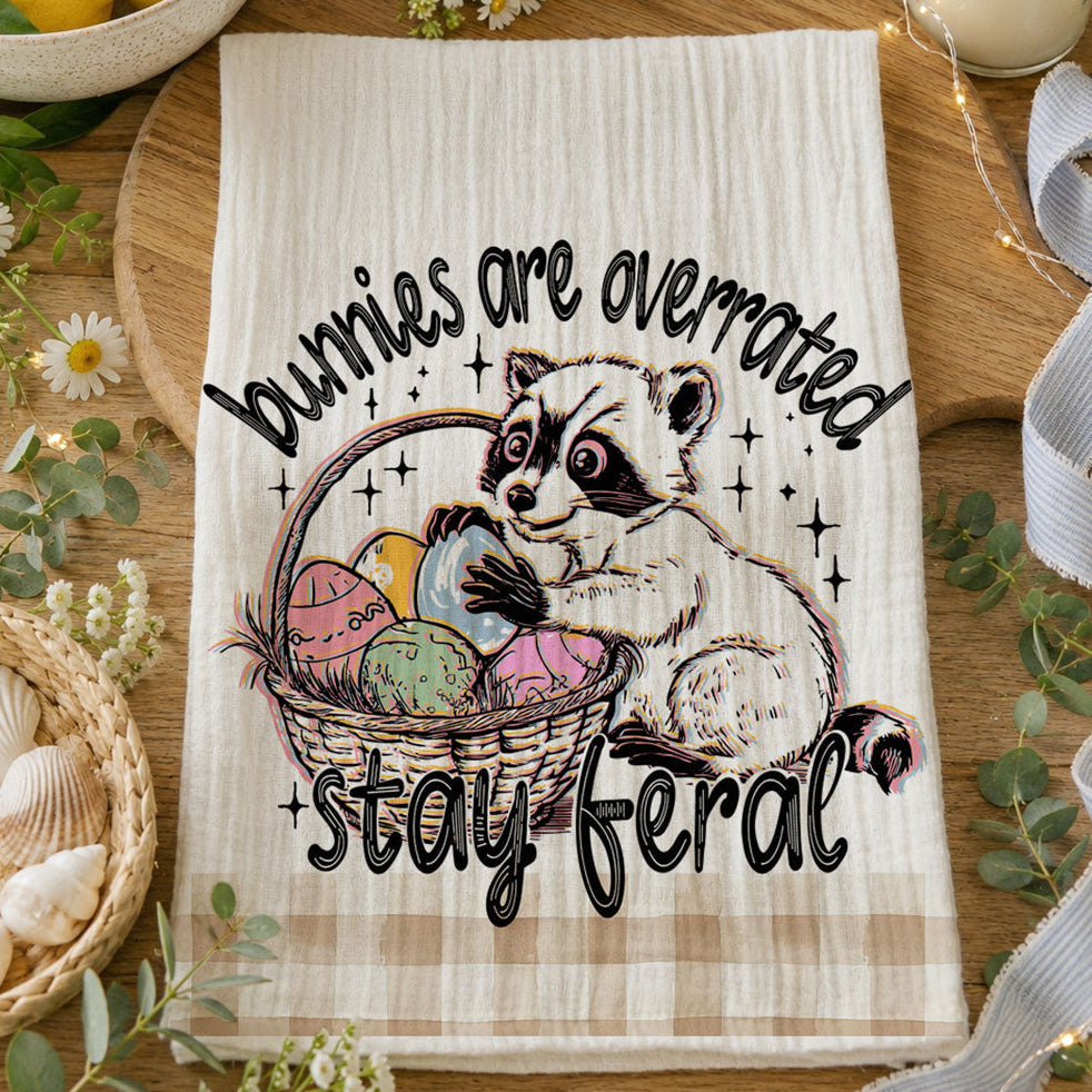 Bunnies Are Overrated Stay Feral Easter Kitchen Towel