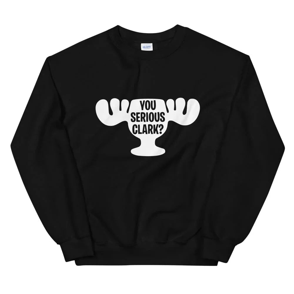 You Serious, Clark? Moose Mug Sweatshirt